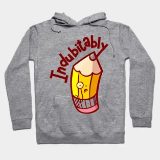 Indubitably Hoodie